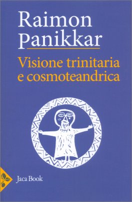 Visione Trinitaria e Cosmoteandrica: Dio-Uomo-Cosmo — Libro - 1