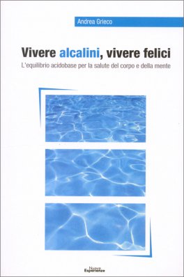 Vivere Alcalini, Vivere Felici   — Libro - 1