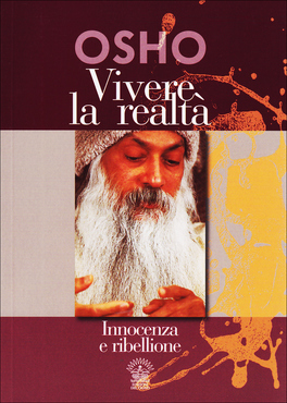 VIVERE LA REALTà
di Osho

