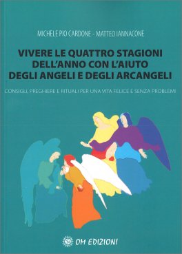 Vivere le Quattro Stagioni dell'Anno con l'Aiuto degli Angeli e degli Arcangeli — Libro - 1