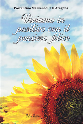 Viviamo in Positivo con il Pensiero Felice — Libro - 1