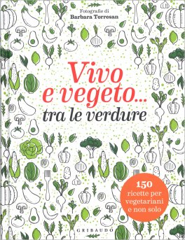 Vivo e Vegeto... tra le Verdure — Libro - 1