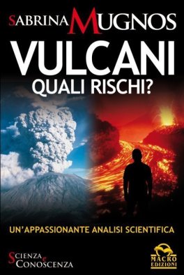 EBOOK - VULCANI QUALI RISCHI?
Un'appassionante analisi scientifica
di Sabrina Mugnos

