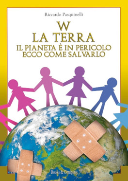 W la Terra - Il Pianeta è in Pericolo ecco come Salvarlo — Libro - 1