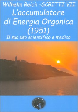 WILHELM REICH - SCRITTI VII
L’accumulatore di energia orgonica - (1951) Il suo uso scientifico e medico
di Wilhelm Reich

