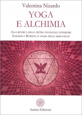 YOGA E ALCHIMIA
Alla ricerca della pietra filosofale interiore - Samadhi e Rubedo: il paese delle meraviglie
di Valentina Nizardo

