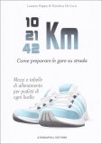 10 - 21 - 42 Km - Come Preparare le Gare su Strada — Libro