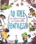 10 Idee per Salvare il Mondo con il Potere della Gentilezza — Libro