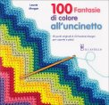 100 Fantasie di Colore all'Uncinetto  — Libro