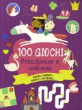 100 Giochi - Principesse e Unicorni — Libro