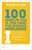 100 Modi in cui il tuo Cane può renderti Migliore  — Libro