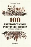 100 Preziosi Consigli per Vivere Meglio in Modo Naturale — Libro