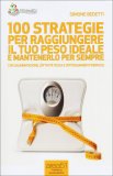 100 Strategie per Raggiungere il tuo Peso Ideale e Mantenerlo per Sempre — Libro