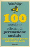 100 Tecniche Efficaci di Persuasione Sociale — Libro