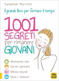 1001 SEGRETI PER RIMANERE GIOVANI
Alimentazione sana - Esercizi rigeneranti - Bellezza naturale - Salute e benessere
di Susannah Marriott

