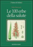 LE 100 ERBE DELLA SALUTE
di Fabio Firenzuoli

