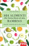 101 Alimenti che Fanno Bene al Mio Bambino — Libro