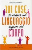 101 Cose da Sapere sul Linguaggio Segreto del Corpo — Libro