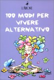 100 Modi per Vivere Alternativo - Cofanetto 3 libri — Libro