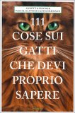 111 Cose sui Gatti che Devi Proprio Sapere — Libro