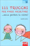111 Trucchi per Farsi Ascoltare senza Perdere la Calma! — Libro