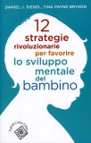 12 Strategie Rivoluzionarie per Favorire lo Sviluppo Mentale del Bambino  — Libro