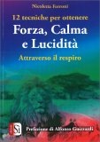 12 Tecniche per Ottenere Forza, Calma e Lucidità attraverso il Respiro — Libro