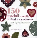 150 Moduli a Maglia ai Ferri e Uncinetto — Libro
