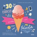 30 Esercizi di Felicità — Diari e Journaling