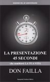 La Presentazione 45 Secondi che Cambierà la tua Vita — Libro