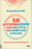 50 Affermazioni per una Vita più Semplice e Felice — Libro