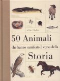 50 Animali che Hanno Cambiato il Corso della Storia  — Libro