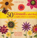 50 Girasoli e altri Fiori a Maglia, ai Ferri e a Uncinetto — Libro
