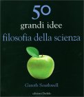 50 Grandi Idee - Filosofia della Scienza — Libro