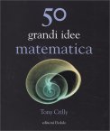 50 Grandi Idee Matematica — Libro