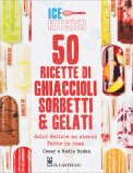50 Ricette di Ghiaccioli Sorbetti e Gelati — Libro