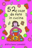 52 Cose da Fare in Cucina