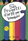 52 Progetti d'Arte per Bambini