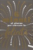 6 Minuti al Giorno per Trovare la Felicità — Libro