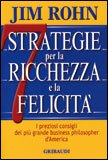 7 STRATEGIE PER LA RICCHEZZA E LA FELICITà
I preziosi consigli del più grande philosofer d'America
di Jim Rohn

