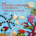 75 Pesci, Conchiglie & Crostacei  — Libro
