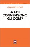 A CHI CONVENGONO GLI OGM?
di Jacques Testart

