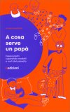 A Cosa Serve un Papà — Libro