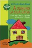 A Ognuno La Sua Casa Il Test Per Capire I Bambini Attraverso I Disegni — Libro