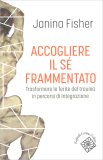 Accogliere il Sé Frammentato — Libro
