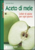 ACETO DI MELE
L’elisir di salute per ogni giorno
di H.P. Bleuel

