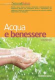 ACQUA E BENESSERE
Ricette, menu, tisane, bevande rinfrescanti e disintossicanti per mantenersi giovani, per contrastare stress e depressione, migliorare la pelle, regolare la pressione, prevenire malattie degenerative, dimagrire
di Carla Barzanò

