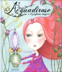 Acquadirose e il Profumo Magico — Libro