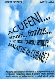 Acufeni...Tinniti...Tinnitus...e se non Fossero sempre Malattie da Curare?  — Libro