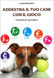Addestra il Tuo Cane con il Gioco — Libro